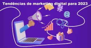 Tendências de marketing digital para 2023